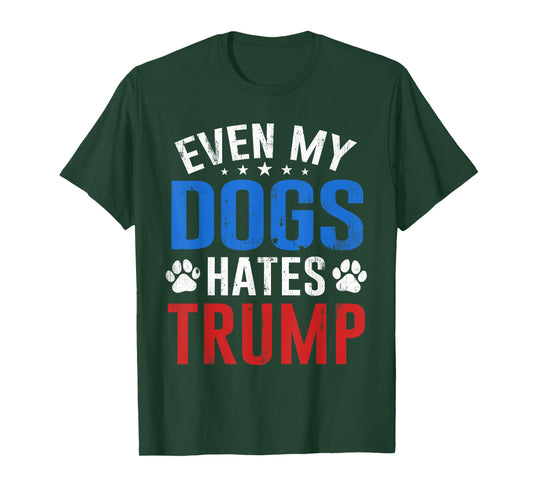 Even My Dog Hates Trump Anti President Donald Trump T-Shirt