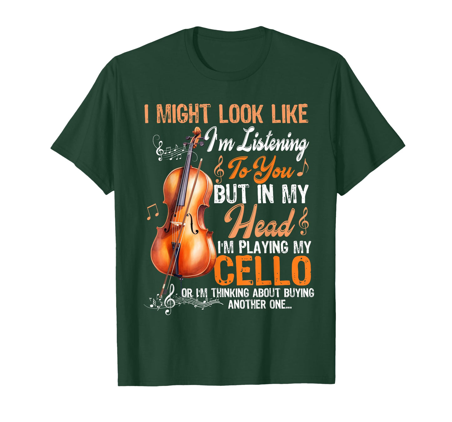 I'm Listening To You, But In My Head I'm Playing My Cello T-Shirt