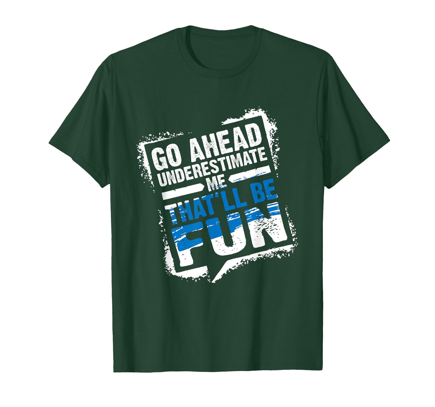Go Ahead Underestimate Me That'll Be Fun Summer Gift T-Shirt