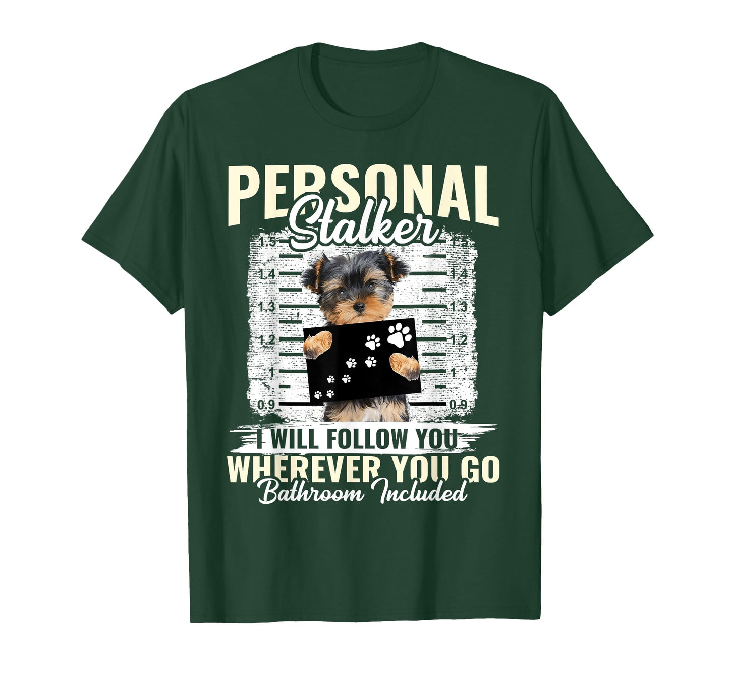 Personal Stalker Morkie Dog I'll Follow You Wherever You Go Men Women Kids T-Shirt