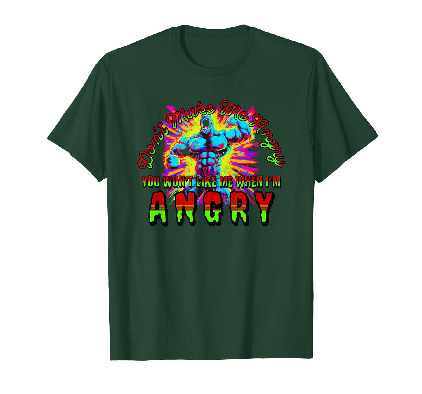 Don't Make Me Angry You Wouldn't Like Me When I'm Angry T-Shirt