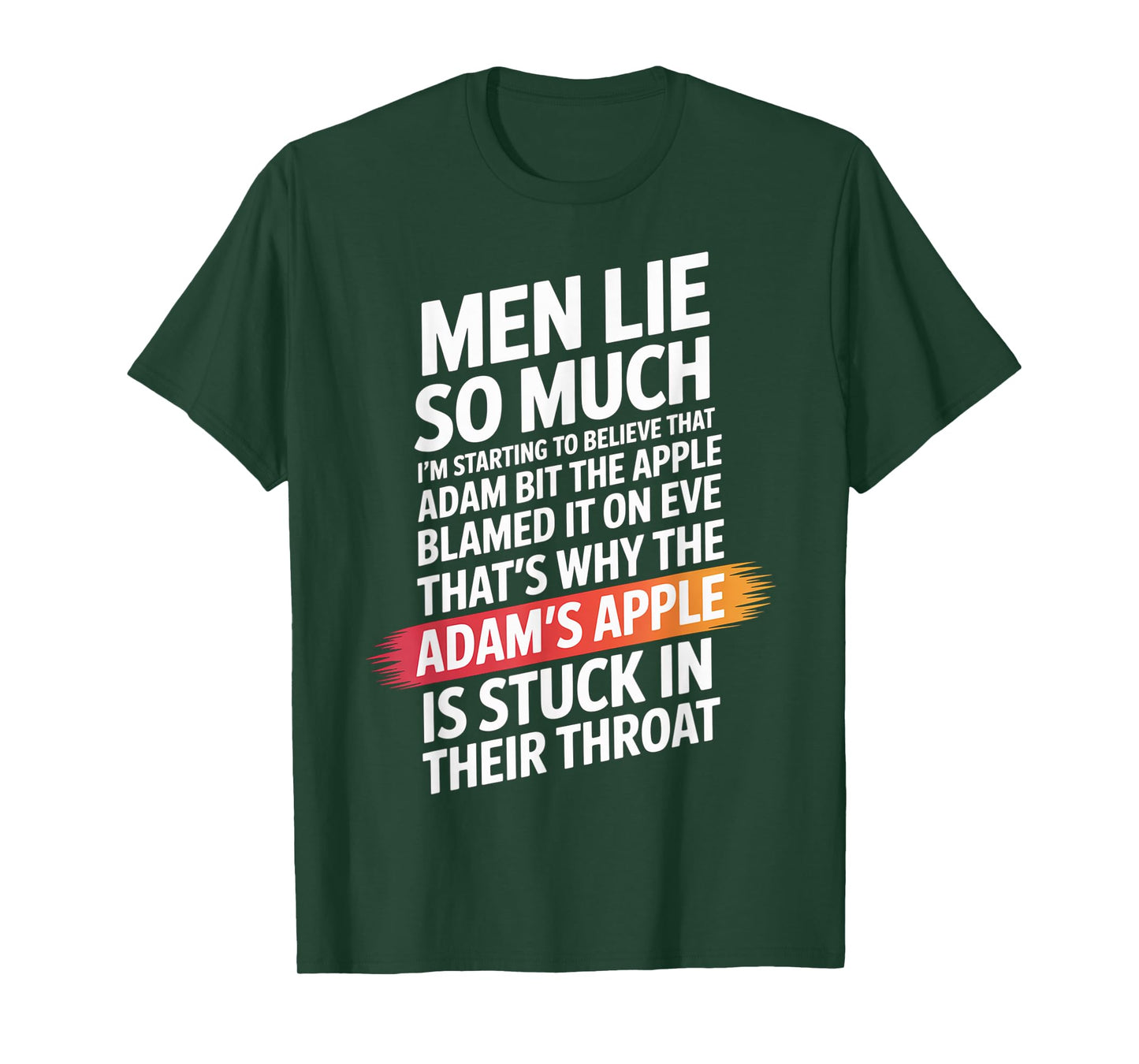 Men Lie So Much I'm Starting To Believe That Adam Bit T-Shirt