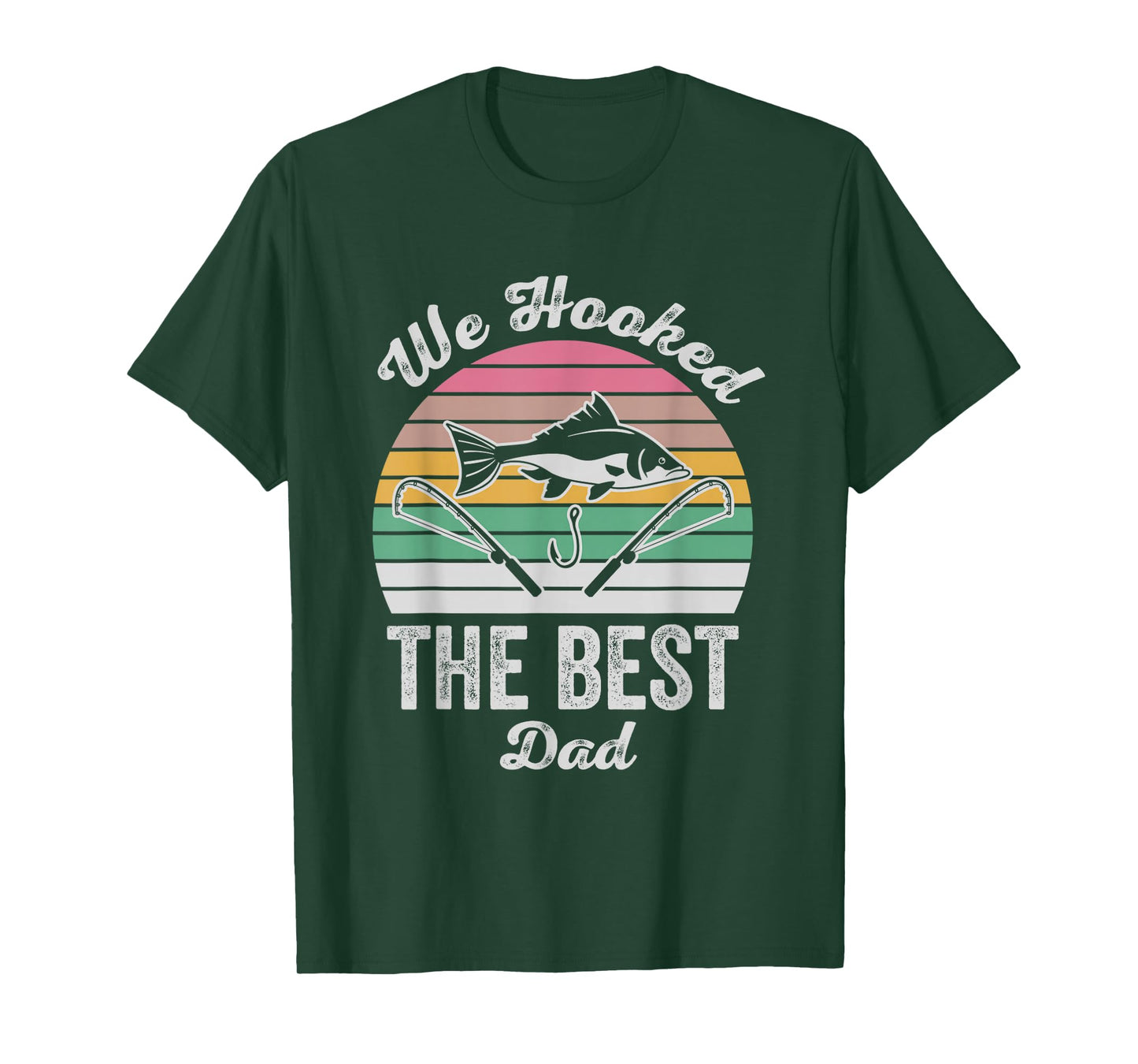 We Hooked The Best Dad Fishing Fun T-Shirt