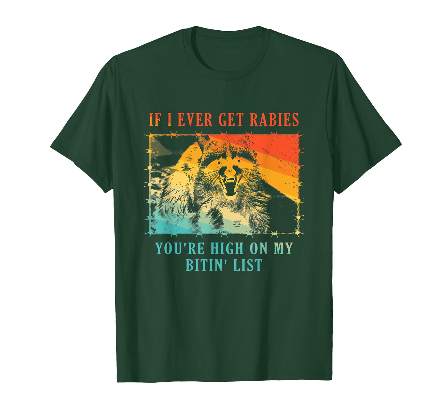 If I Ever Get Rabies You're High On My Bitin' List Raccoon T-Shirt