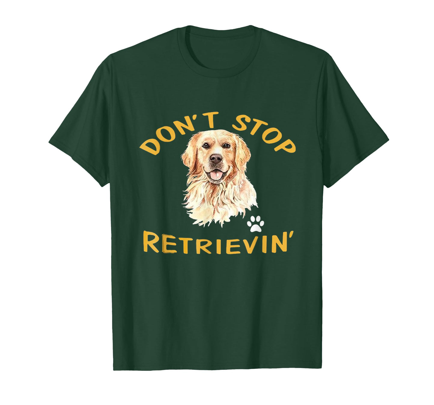 Don't Stop Retrieving Funny Dog Lover Cute Golden Retriever T-Shirt