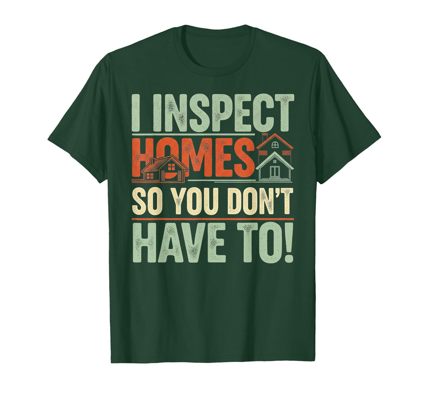 I inspect Homes - Funny Home Inspector T-Shirt