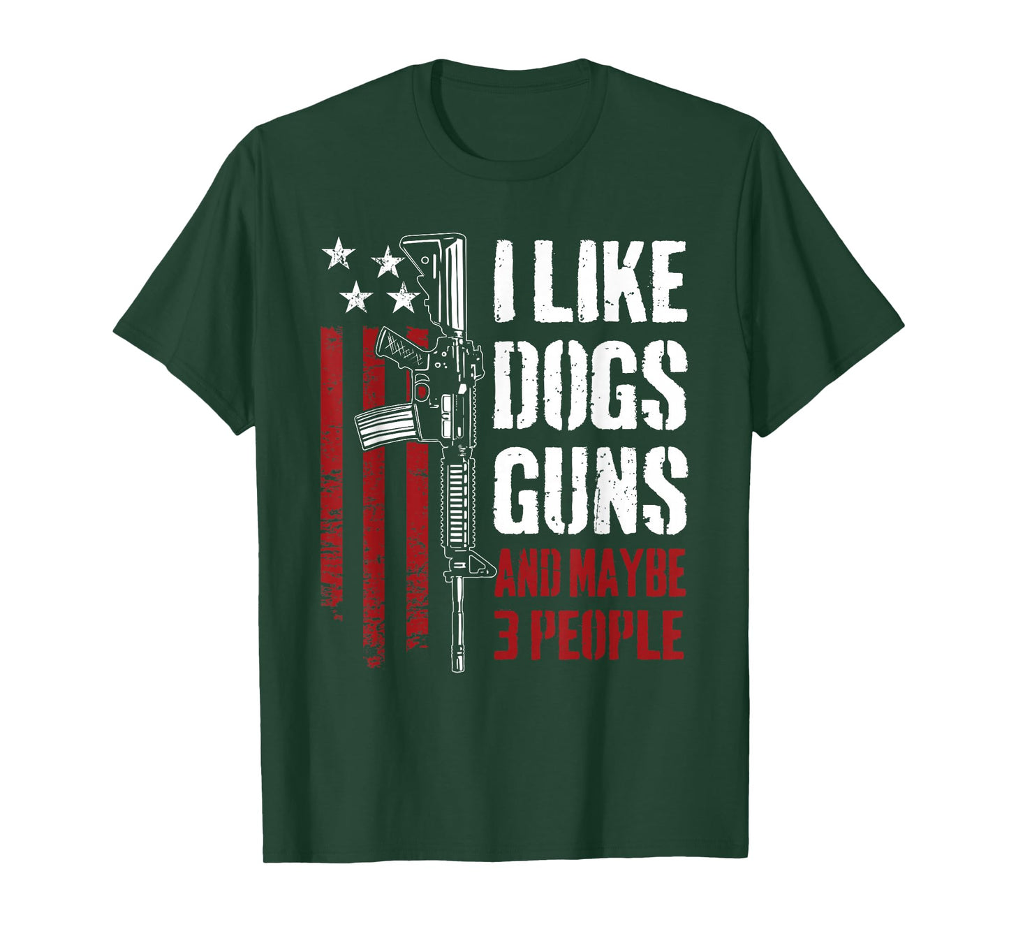 I Like Guns Dogs And Maybe 3 People - Funny Gun AR15 Flag T-Shirt