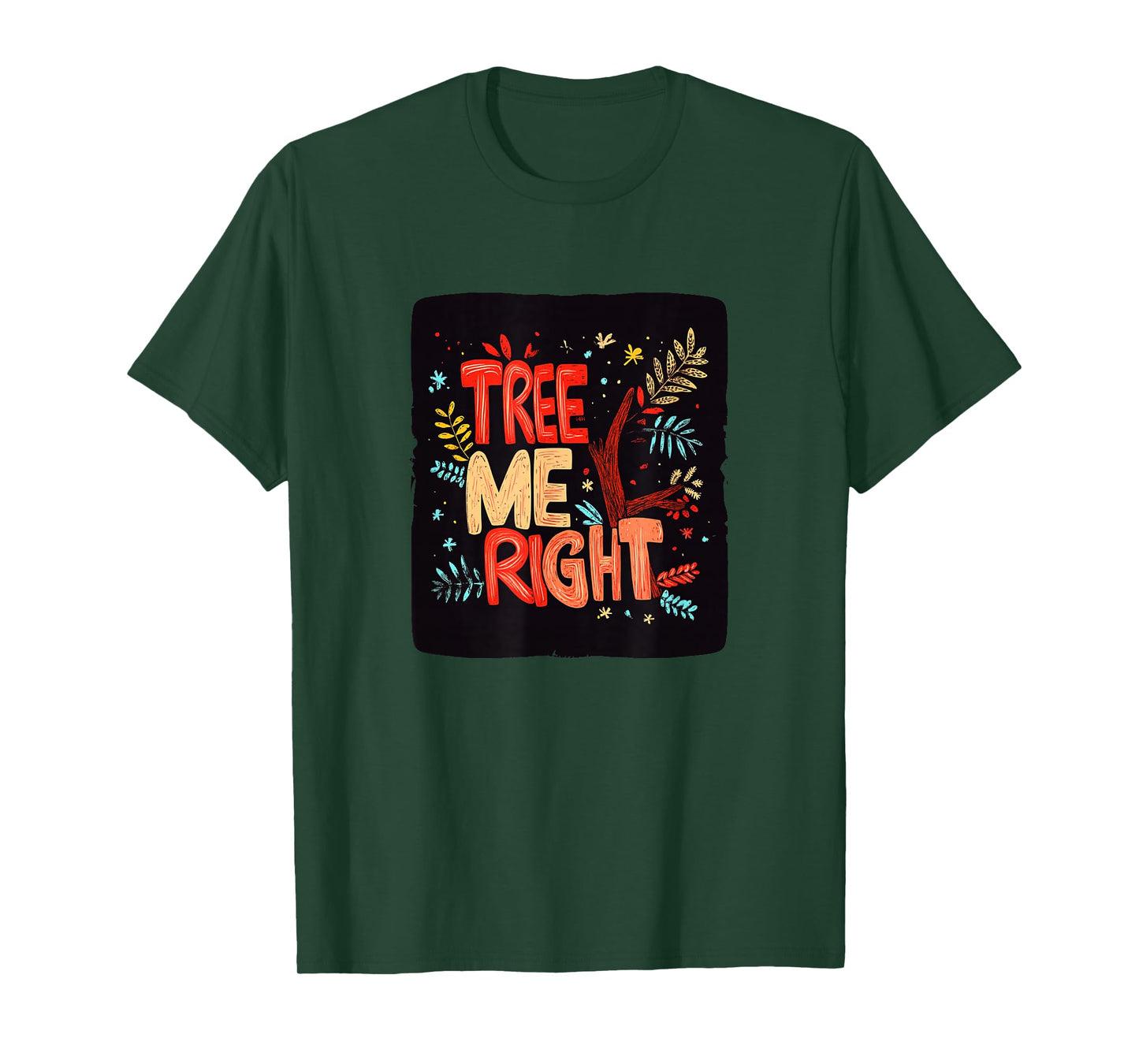 Colorful Tree me Right Motto T-Shirt