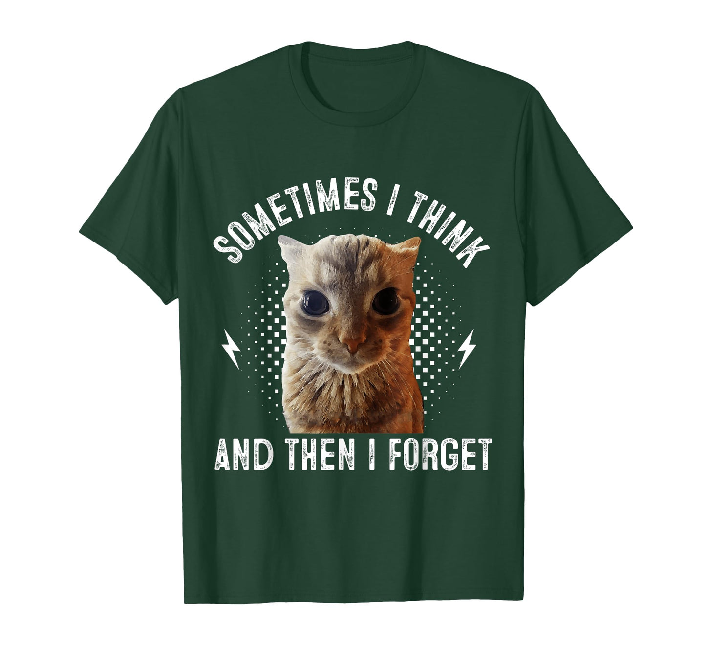 Sometimes I Think And Then I Forget Funny Cat Meme Men Women T-Shirt