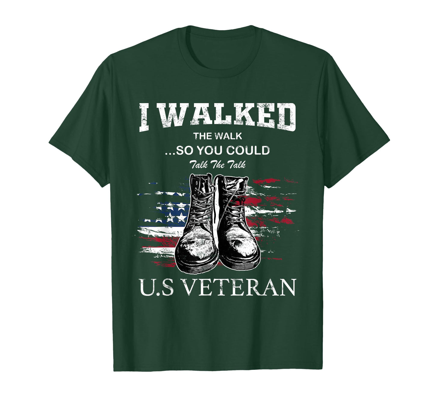 I Walked The Walk So You Could Talk The Talk U.S Veteran T-Shirt