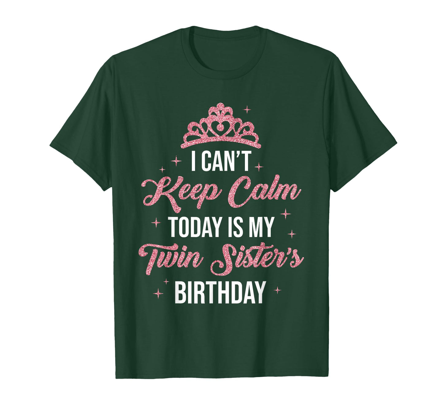 I Cant Keep Calm Today is My Twin Sister's Birthday Women T-Shirt