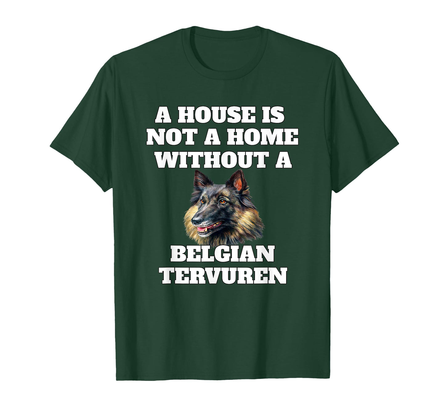 A House is Not A Home Without A Belgian Tervuren Dog Owner T-Shirt