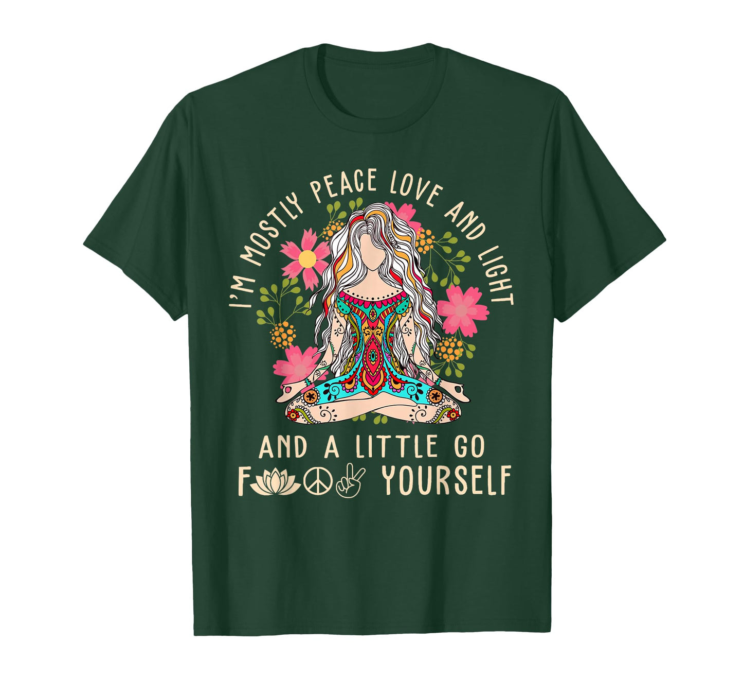 I'm Mostly Peace Love and Light & Little Go F Yourself Yoga T-Shirt