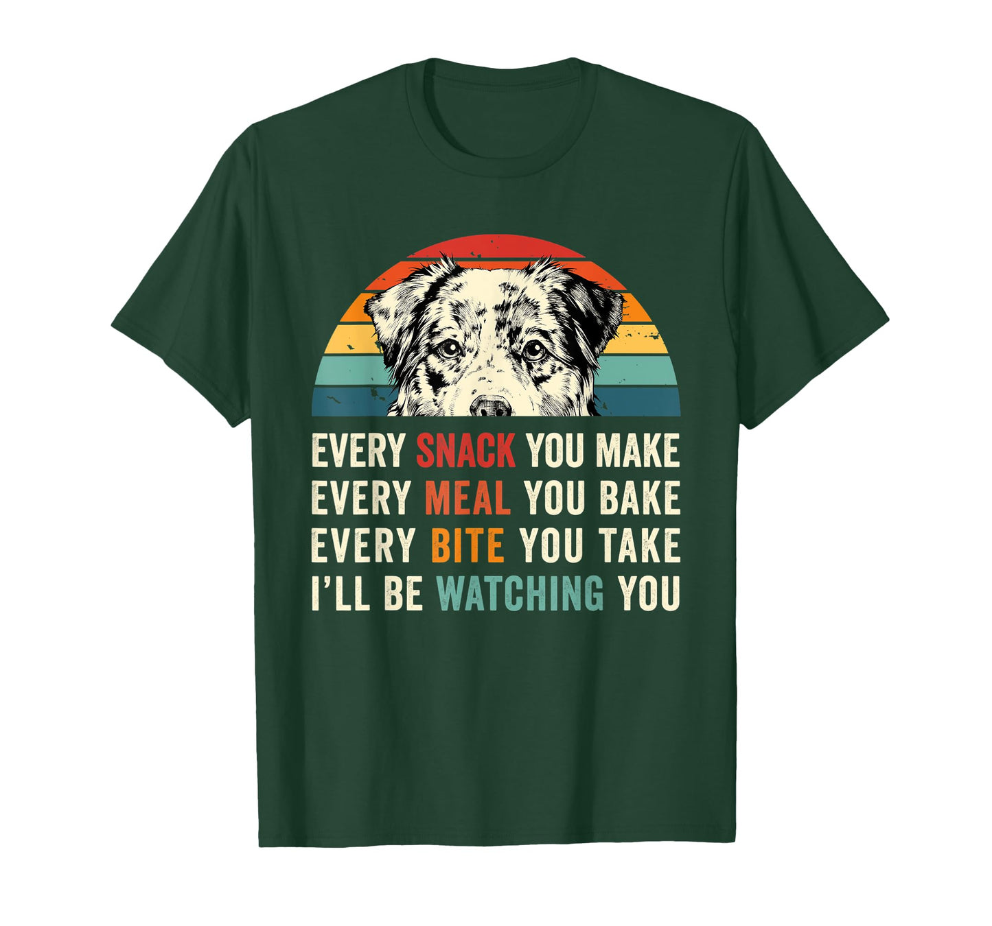 Retro Every snack you make Every meal you bake Aussie Dog T-Shirt for Men Women Kids