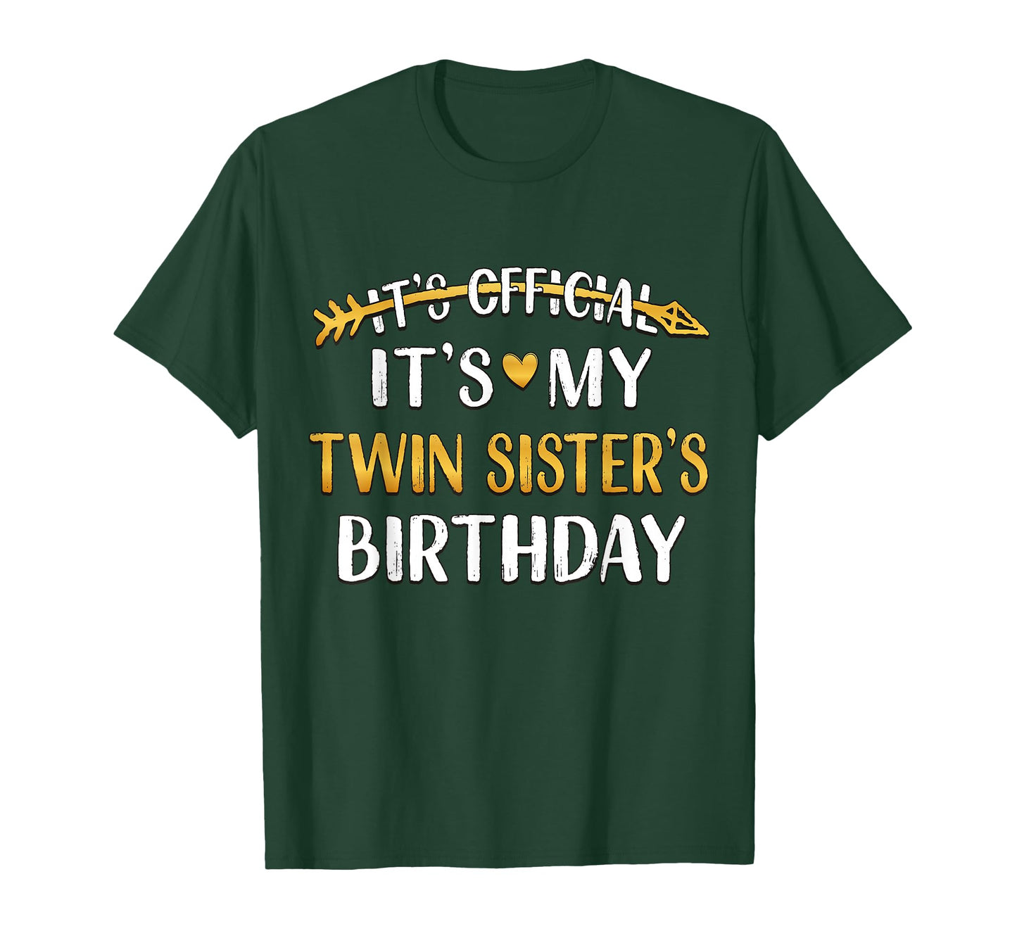 It's Official It's My Twin Sister's Birthday Idea For Her T-Shirt