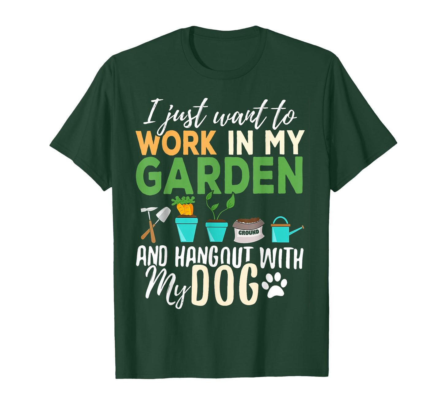 I Just Want To Work In My Garden And Hangout With My Dogs T-Shirt