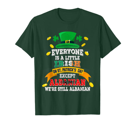 Everyone Is A Little Irish On St Patricks Day Albanian T-Shirt