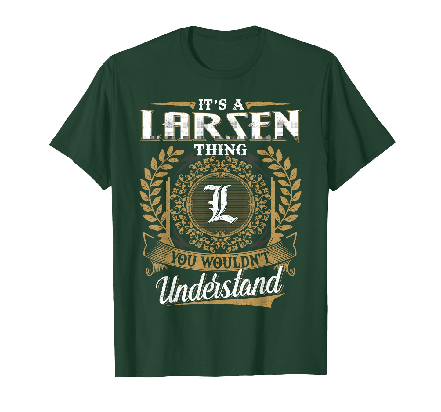It's A LARSEN Thing You Wouldn't Understand Name Classic T-Shirt