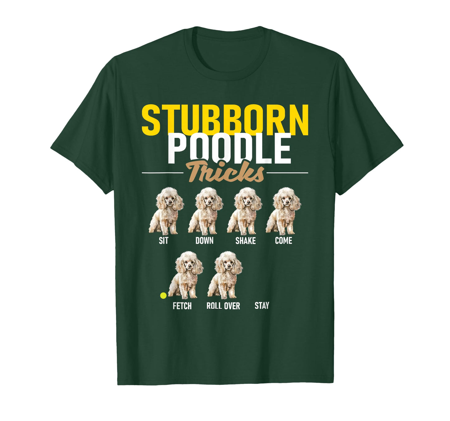Stubborn Poodle Tricks - Puppy Canine Lover Dog Owner T-Shirt