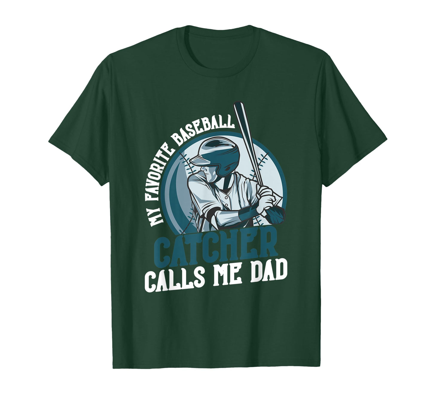 My Favorite Baseball Catcher Calls Me Dad Funny Father's Day T-Shirt