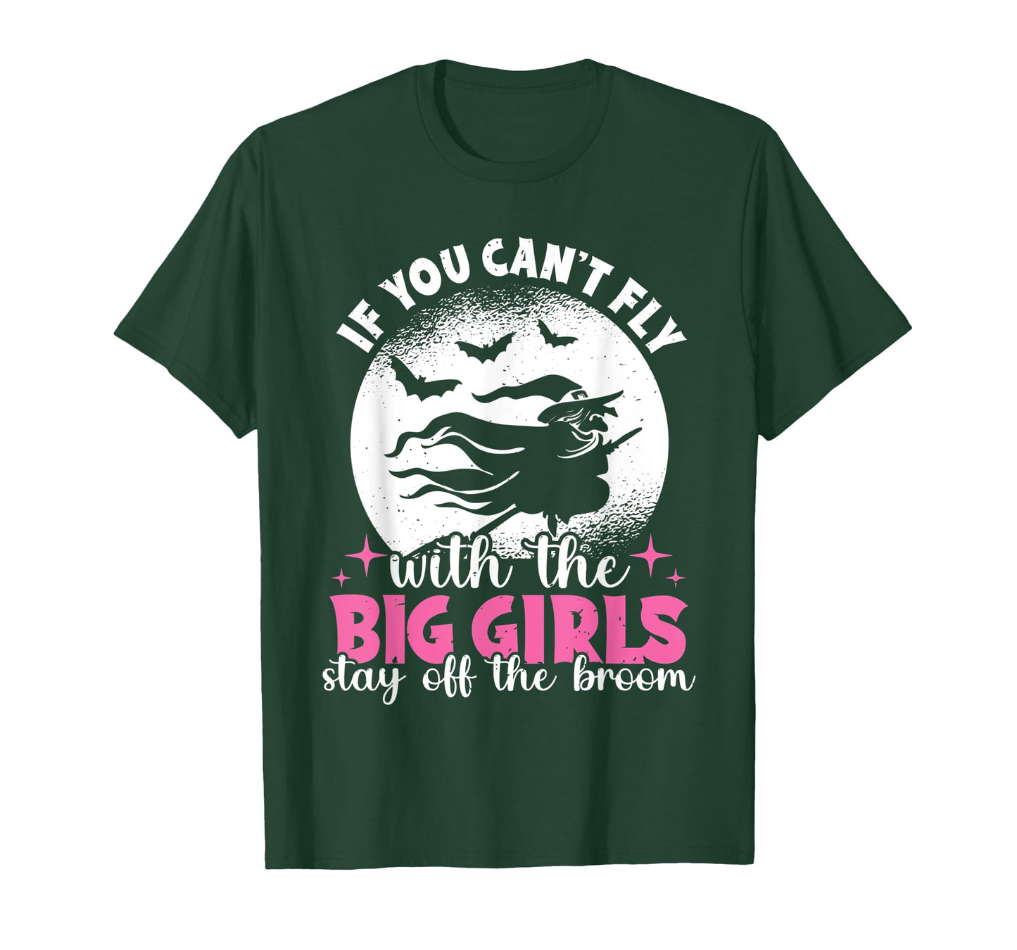 If You Can't Fly With The Big Girls Stay Off The Broom Witch T-Shirt