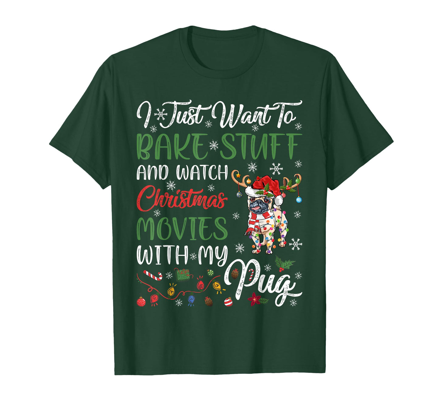 I Bake Stuff And Watch Christmas Movies With My Pug Xmas T-Shirt