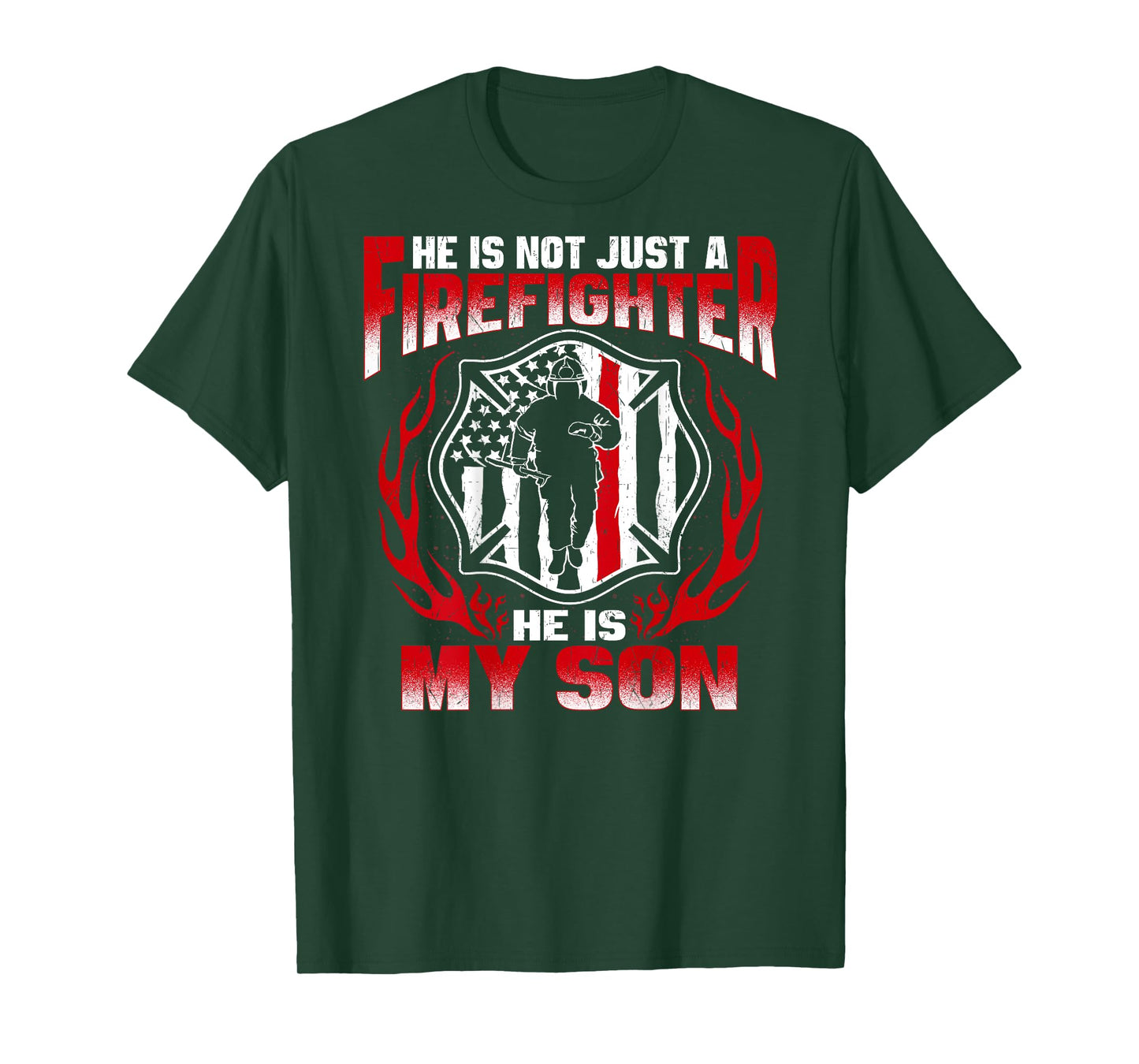 He Is Not Just A Firefighter He Is My Son Proud Fire Mom Dad T-Shirt