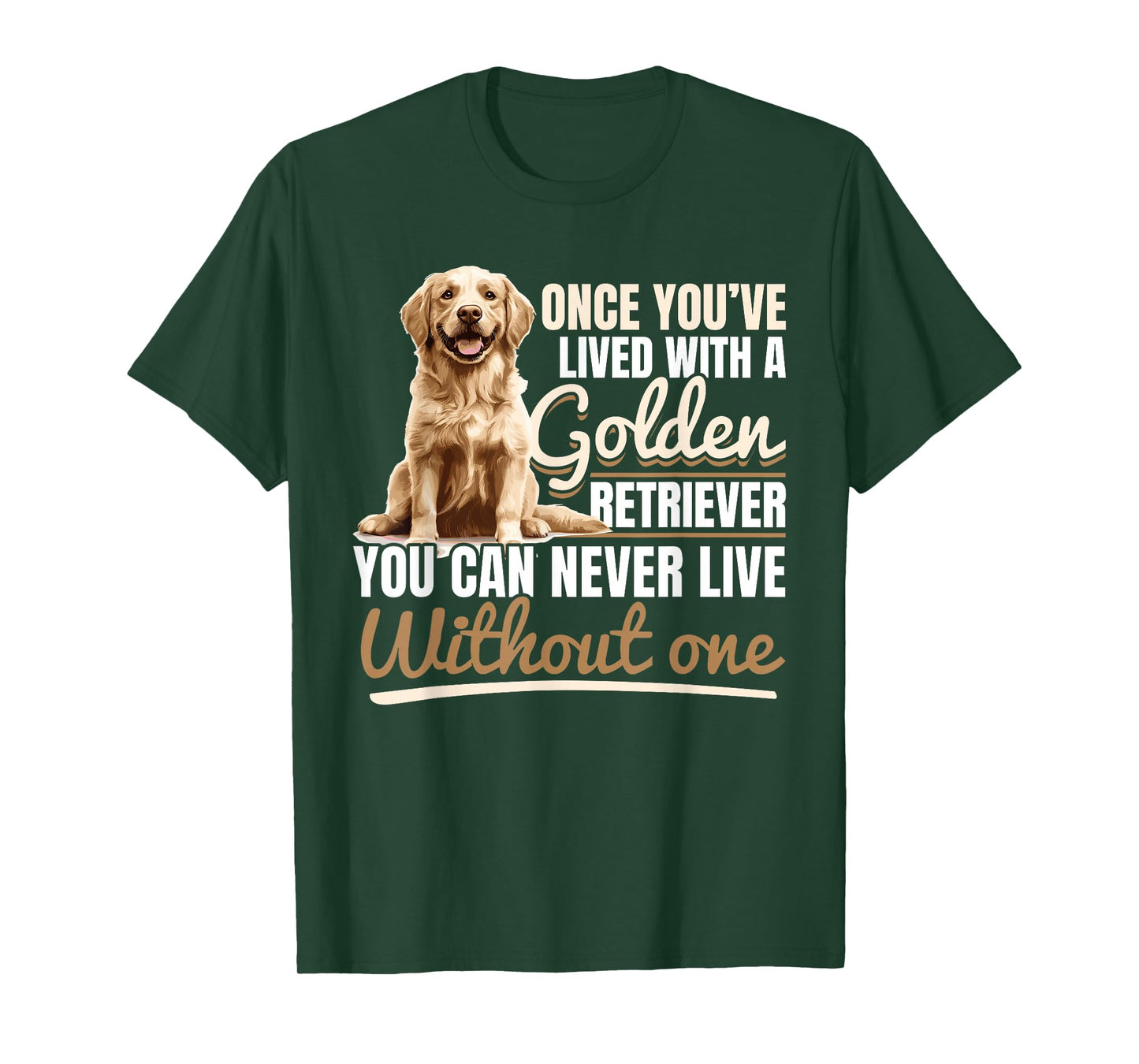 Golden Retriever Dog Breed Once you´ve lived with a Golden T-Shirt