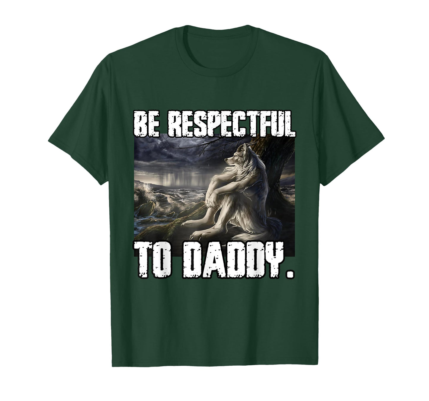 Be Respectful To Daddy Funny Alpha Werewolf Wolf Meme T-Shirt