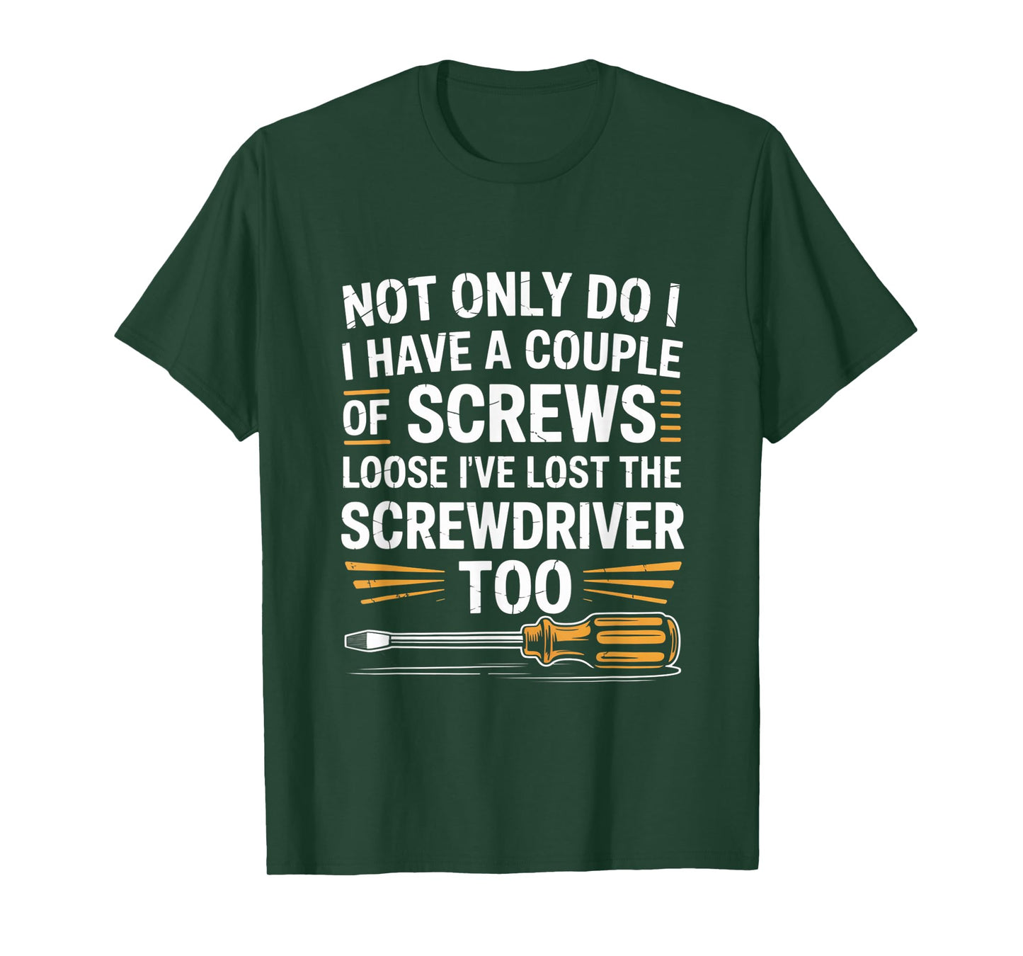 Not Only Do I Have a Couple of Screws Loose Funny Sarcasm T-Shirt