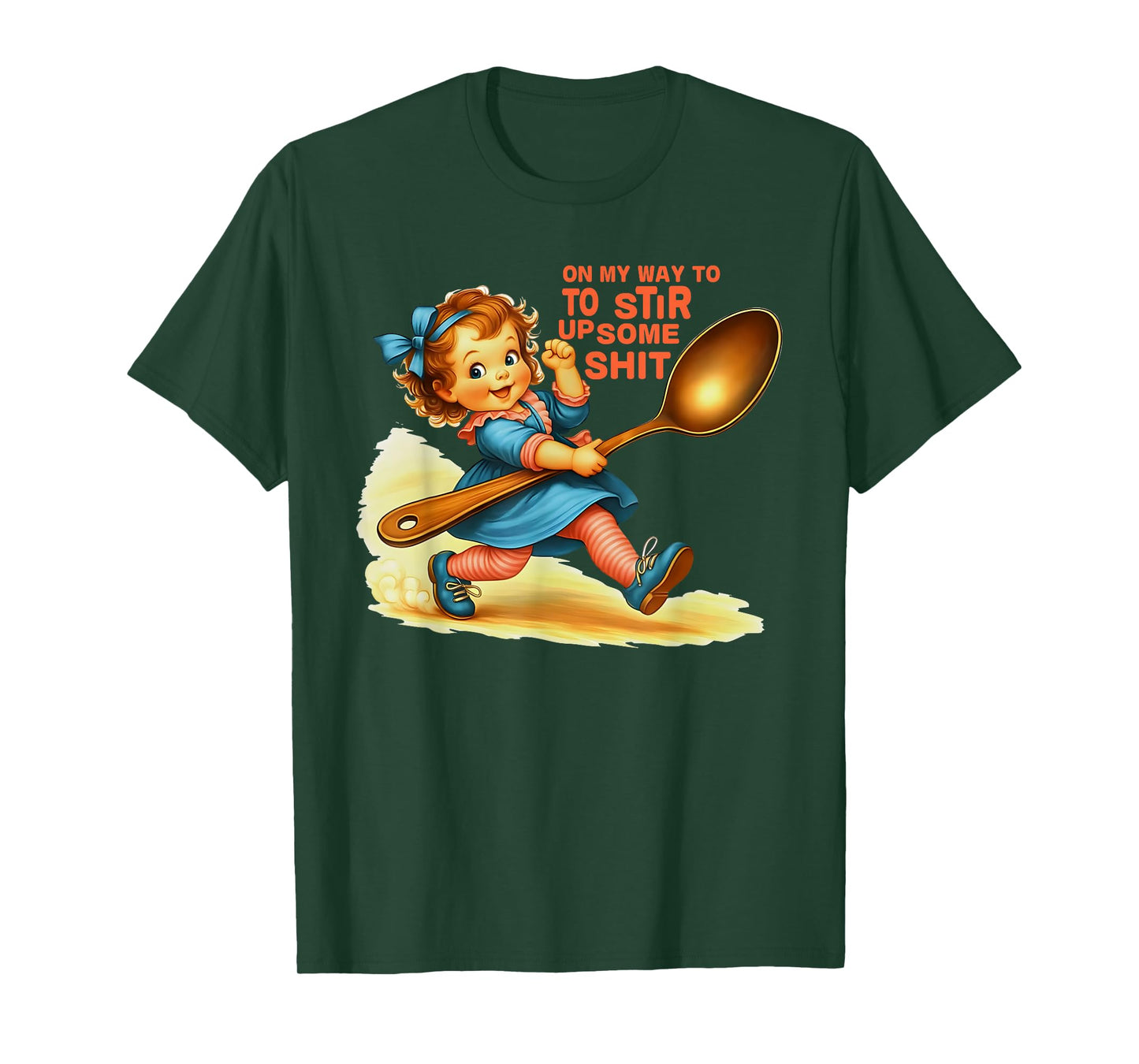 On My Way To Stir Up Funny Adult Humor Sarcasm Saying Quote T-Shirt