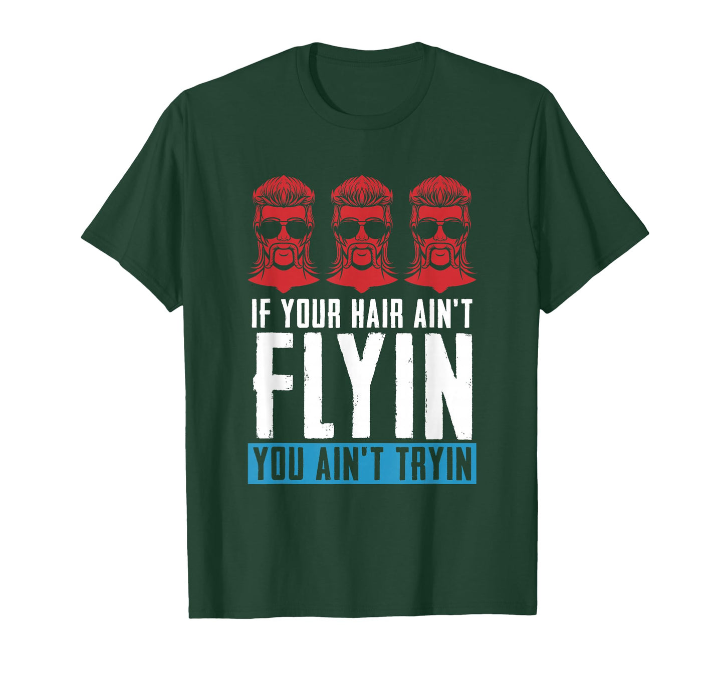 If your Hair Ain't Flying You Ain't Tryin - Mullet Pride T-Shirt