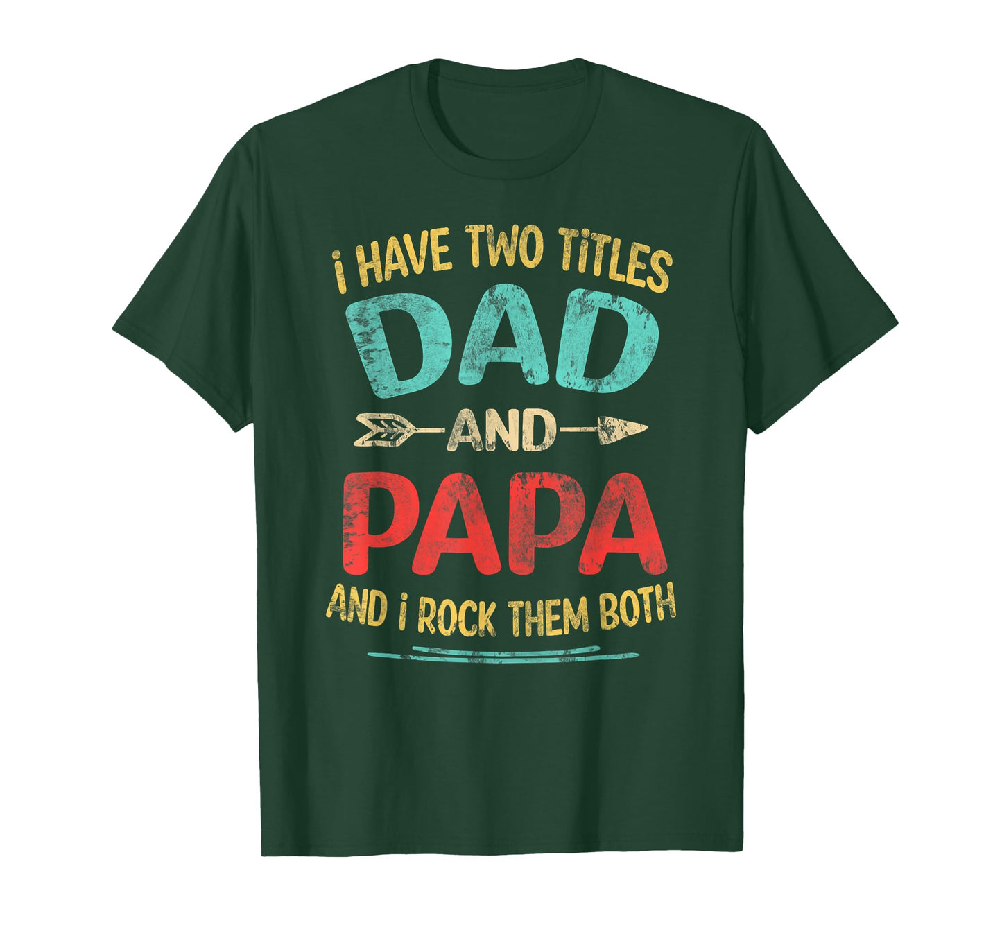 I Have Two Titles Dad And Papa Funny Father's Day Dad Gift T-Shirt