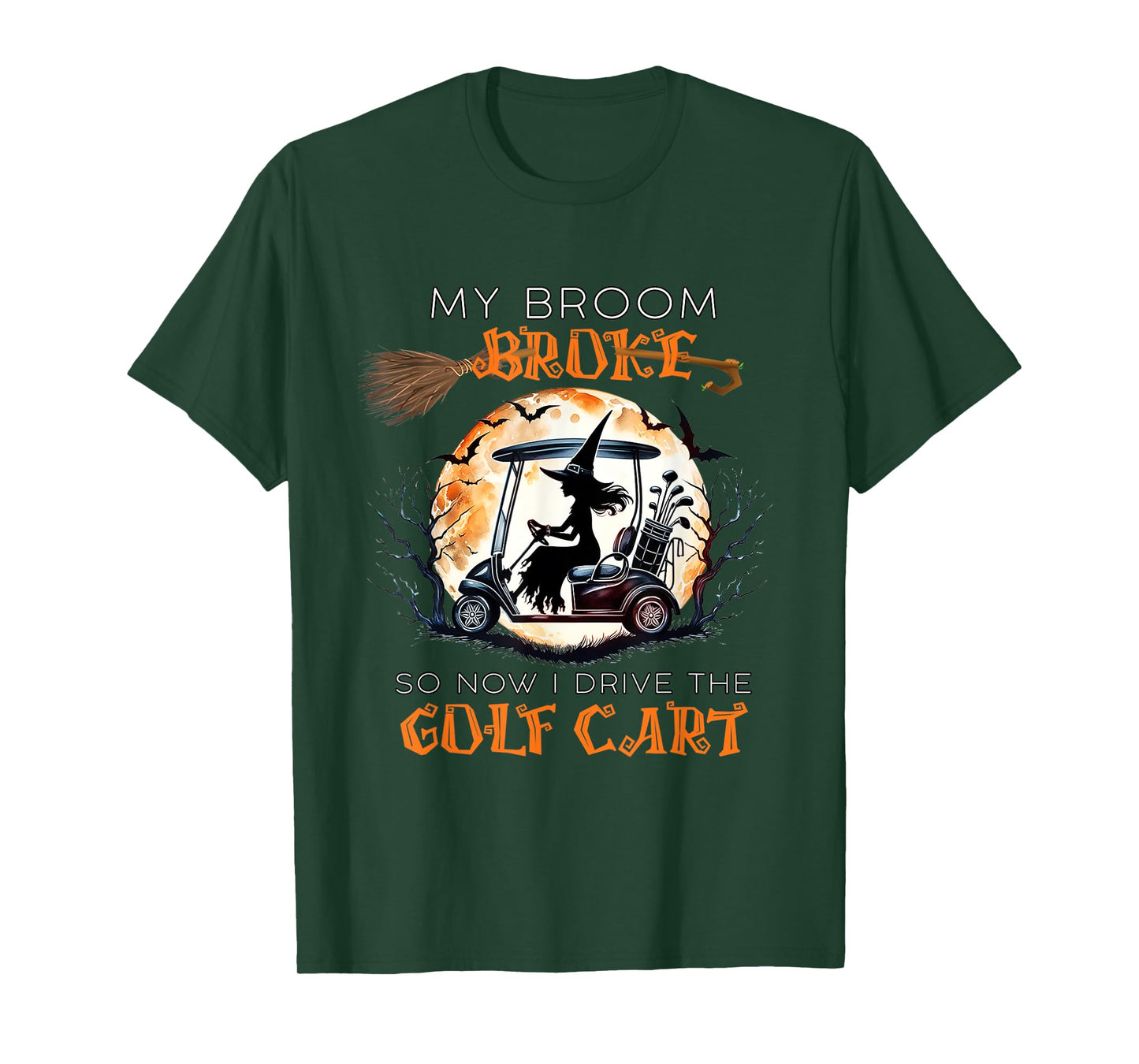 My Broom Broke So Now I Drive A Golf Cart Funny Halloween T-Shirt