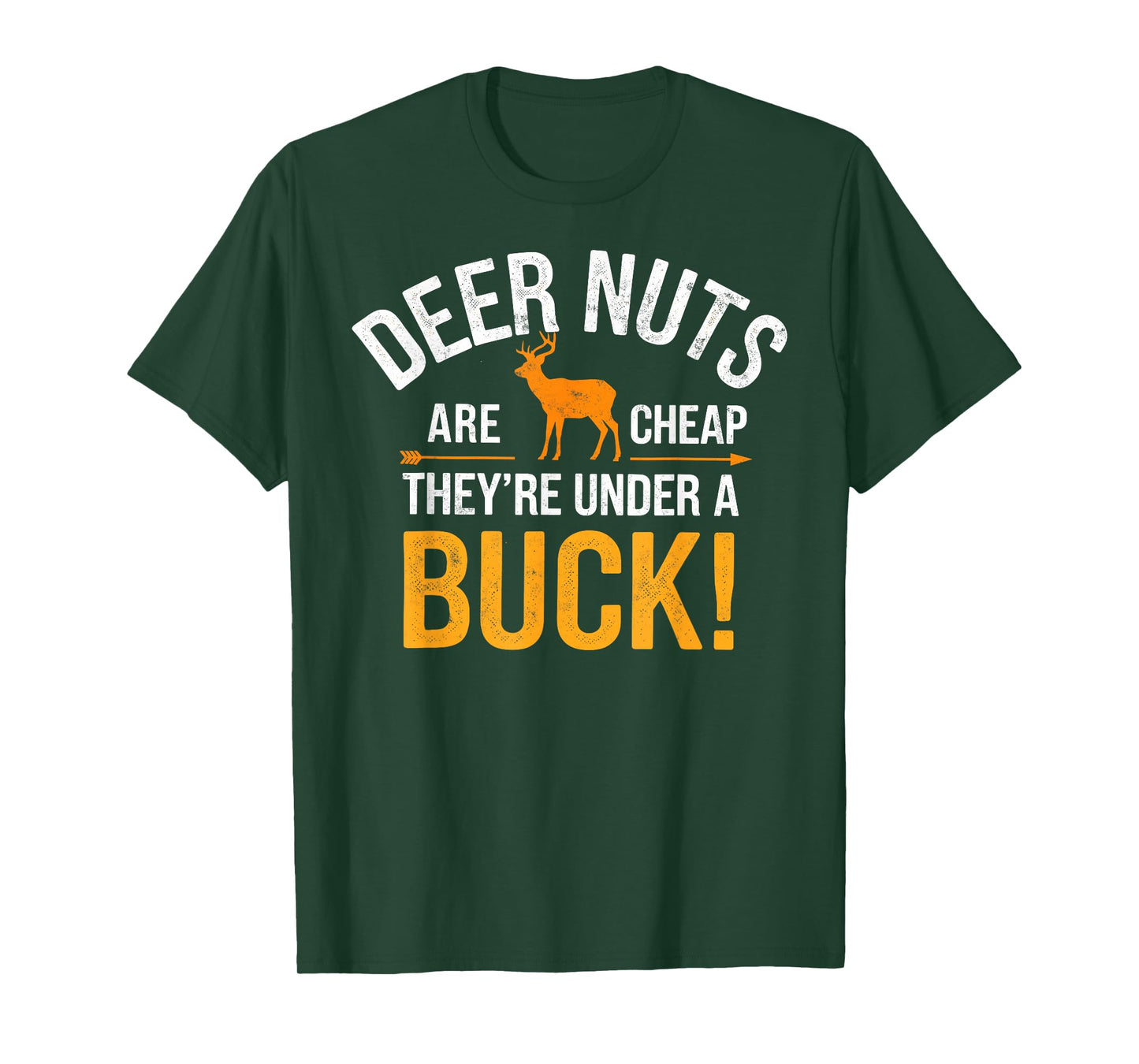 Deer Nuts are Cheap there're Under a Buck Deer Hunting Joke T-Shirt