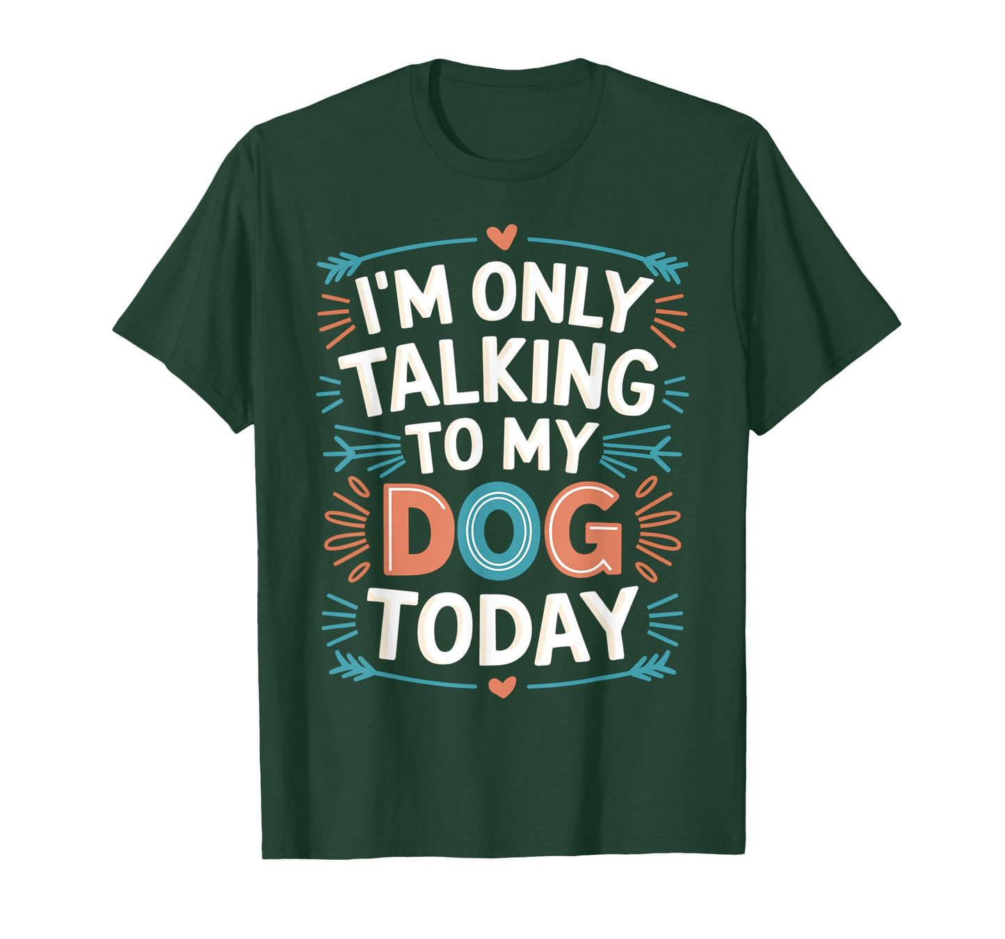 Funny I'm Only Talking To My Dog Today Dog Lovers Owners T-Shirt