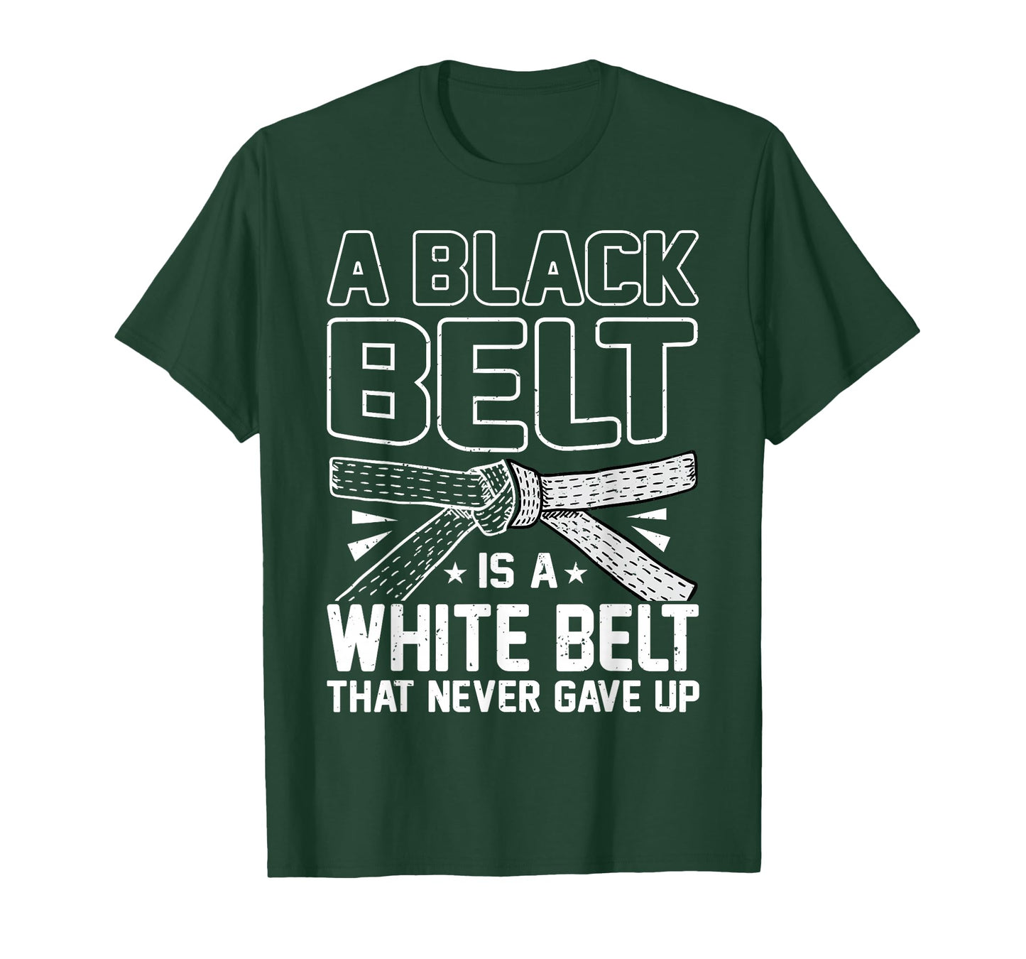 A Black Belt Is A White Belt That Never Gave Up Karate T-Shirt