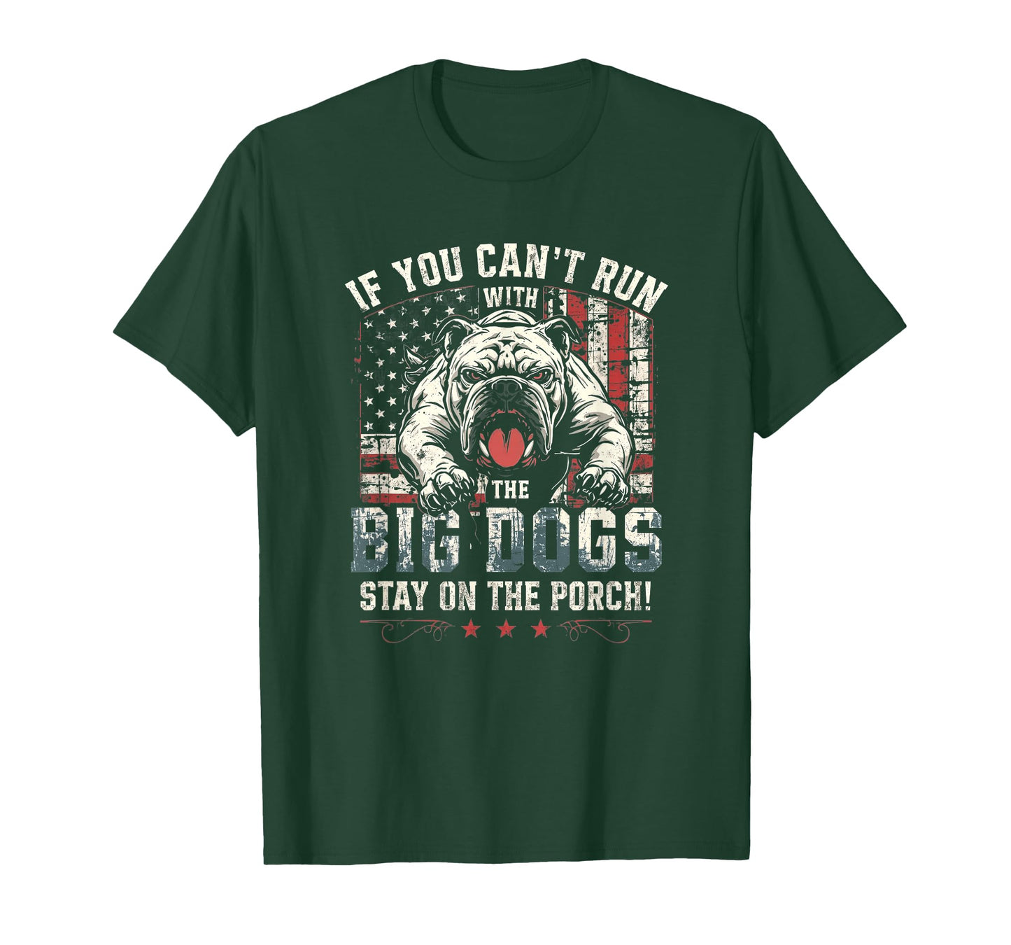 If You Can't Run with The Big Dog Stay On The Porch T-Shirt