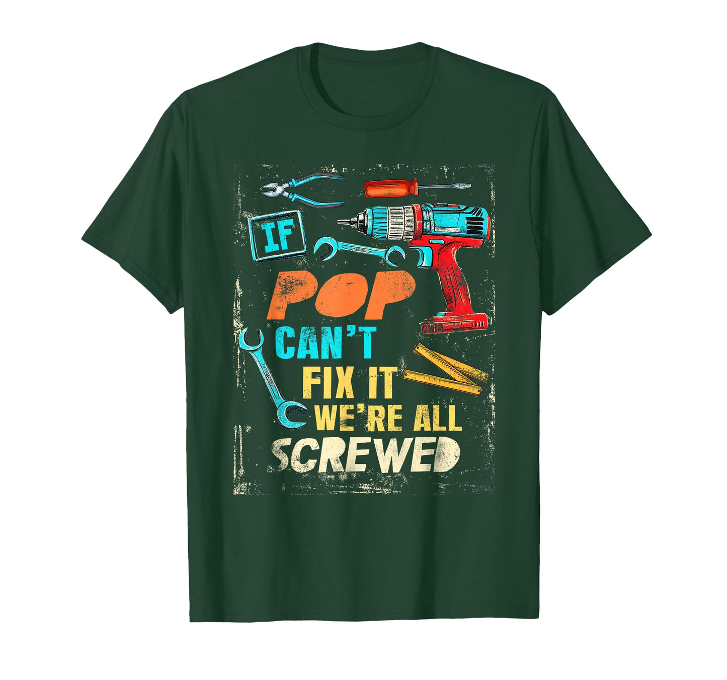 Funny Pop If Pop Can't Fix It We're All Screwed T-Shirt