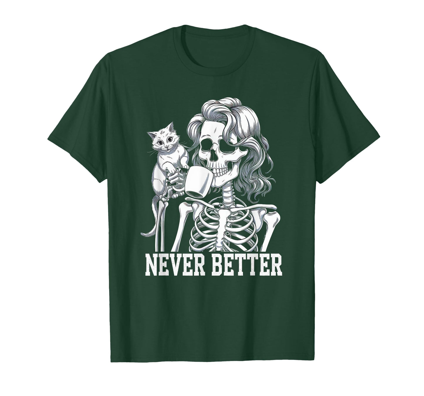 Never Better Tshirt Skeleton Drinking Coffee For Tired Women T-Shirt