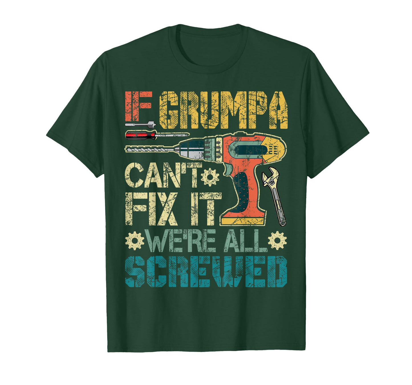 If Grumpa Can't Fix it We're All Screwed Funny Fathers Gift T-Shirt