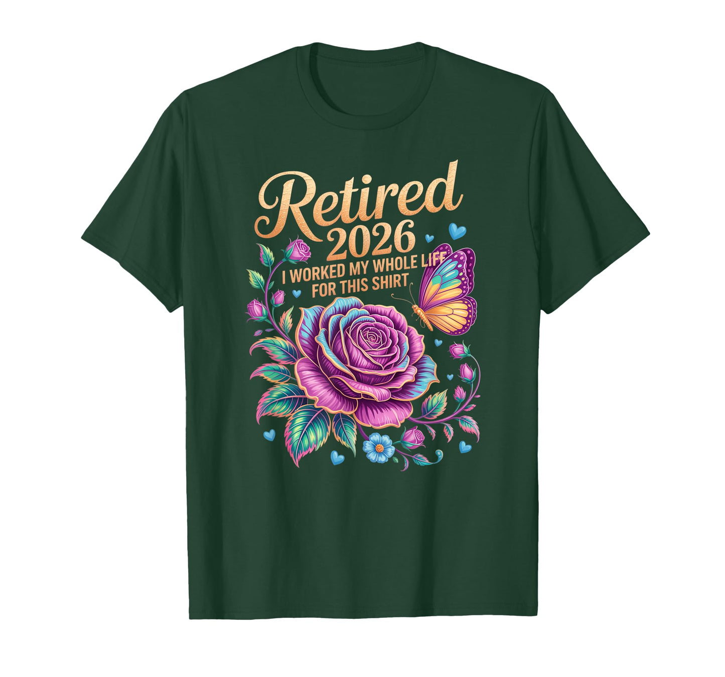 Retired 2026 Worked My Whole Life for This Shirt Floral T-Shirt