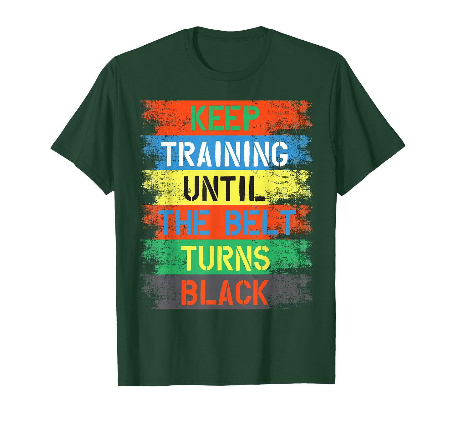 Keep Training Until The Belt Turns Black T-Shirt