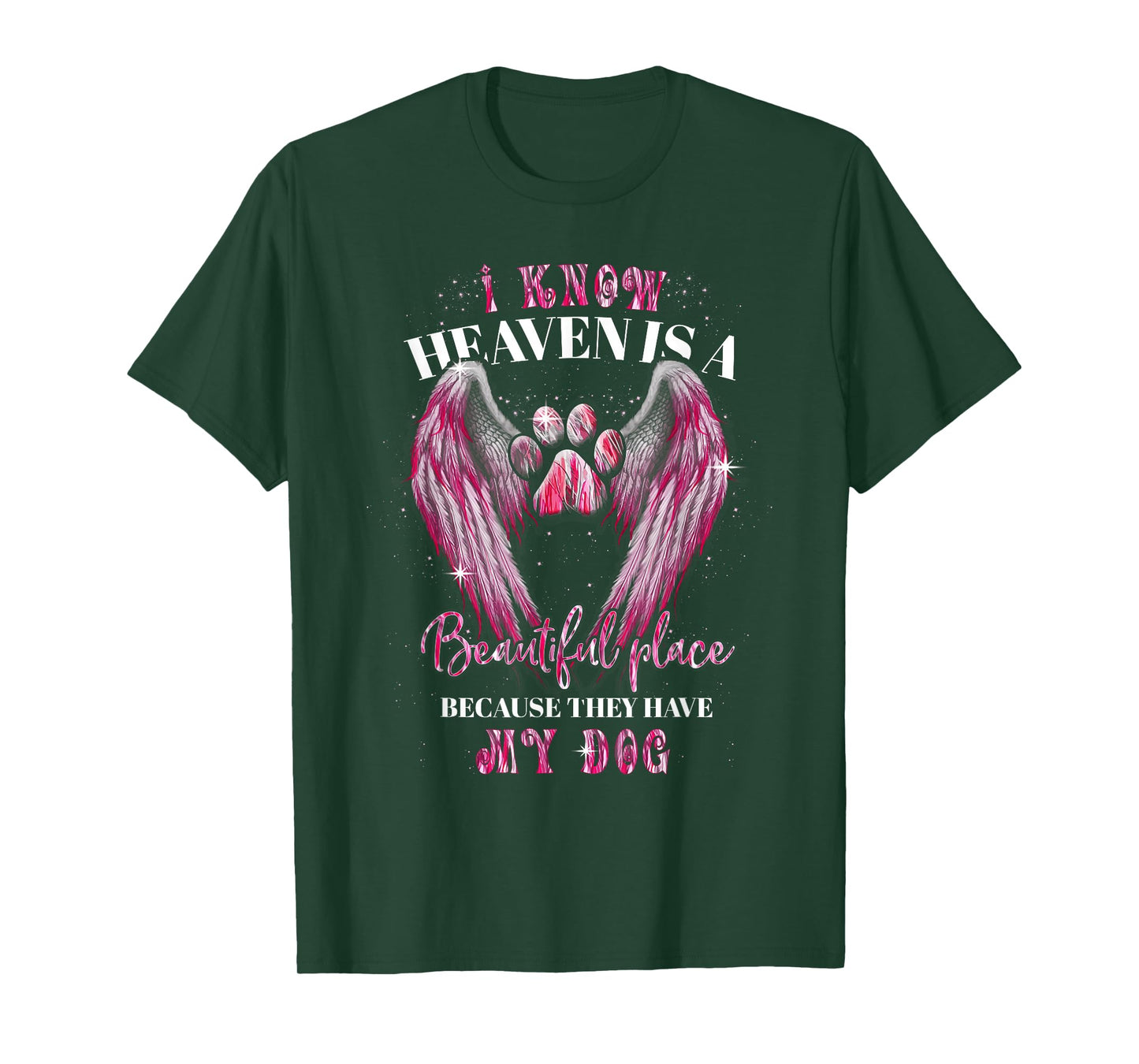I Know Heaven Is A Beautiful Place Because They Have My Dog T-Shirt