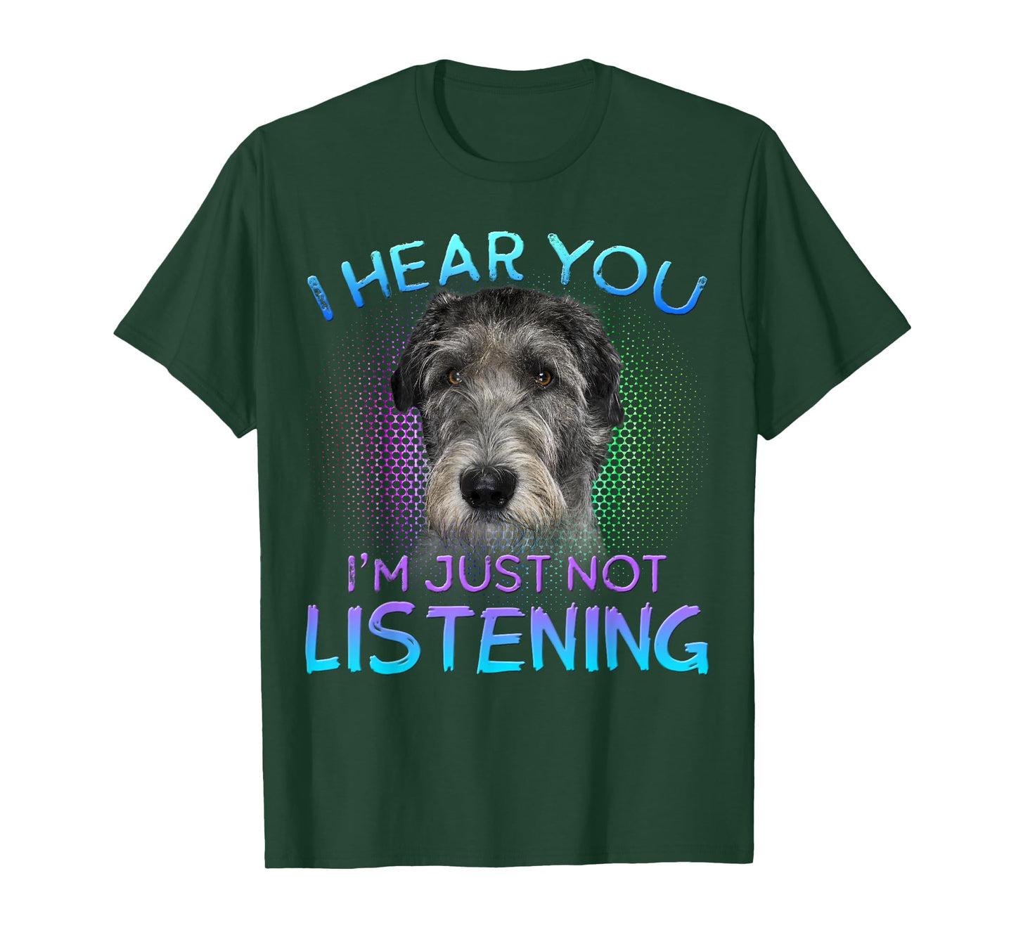 Irish Wolfhound I hear you not listening T-Shirt