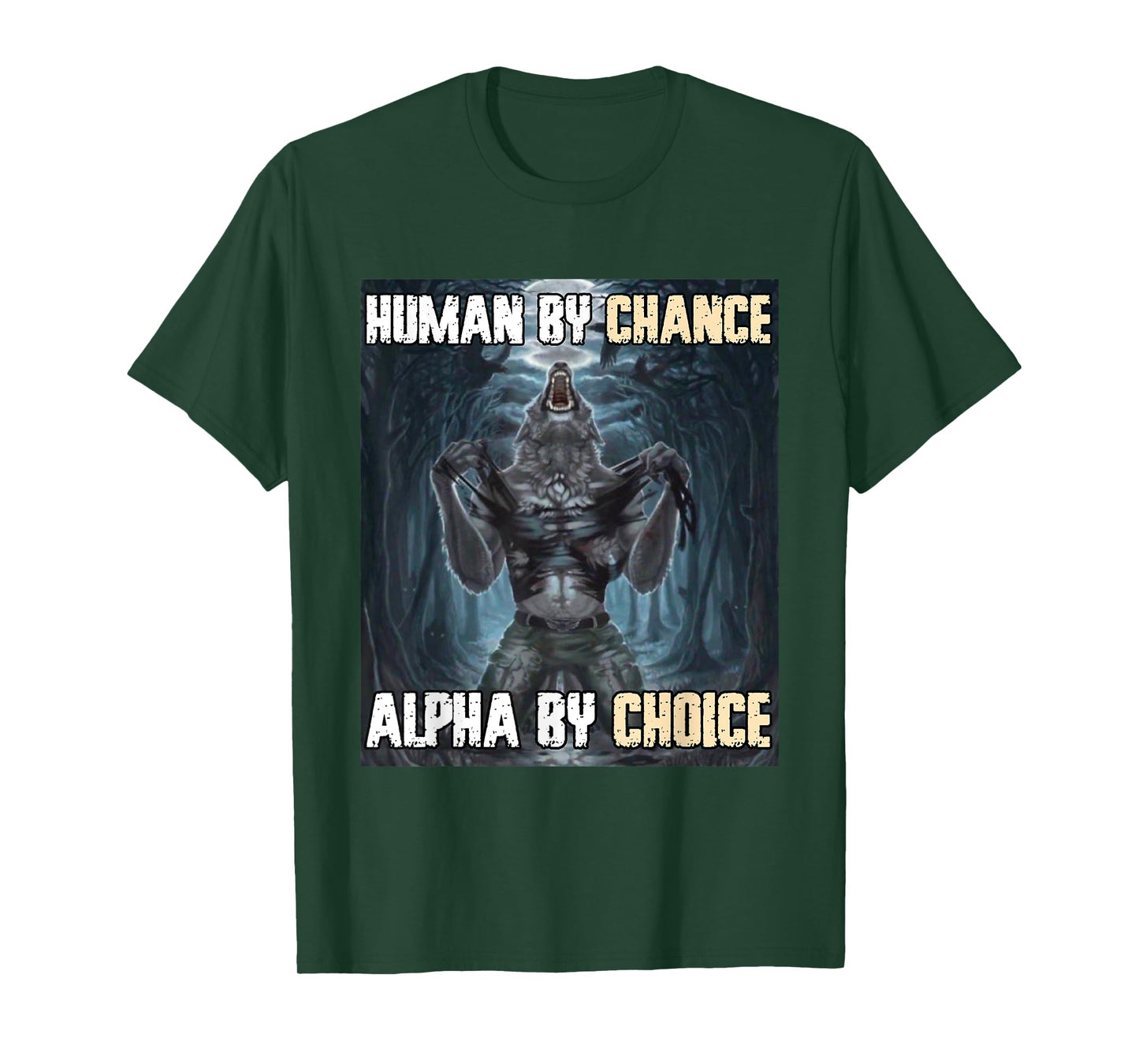Human By Chance Alpha By Choice Funny Werewolf Wolf Meme T-Shirt