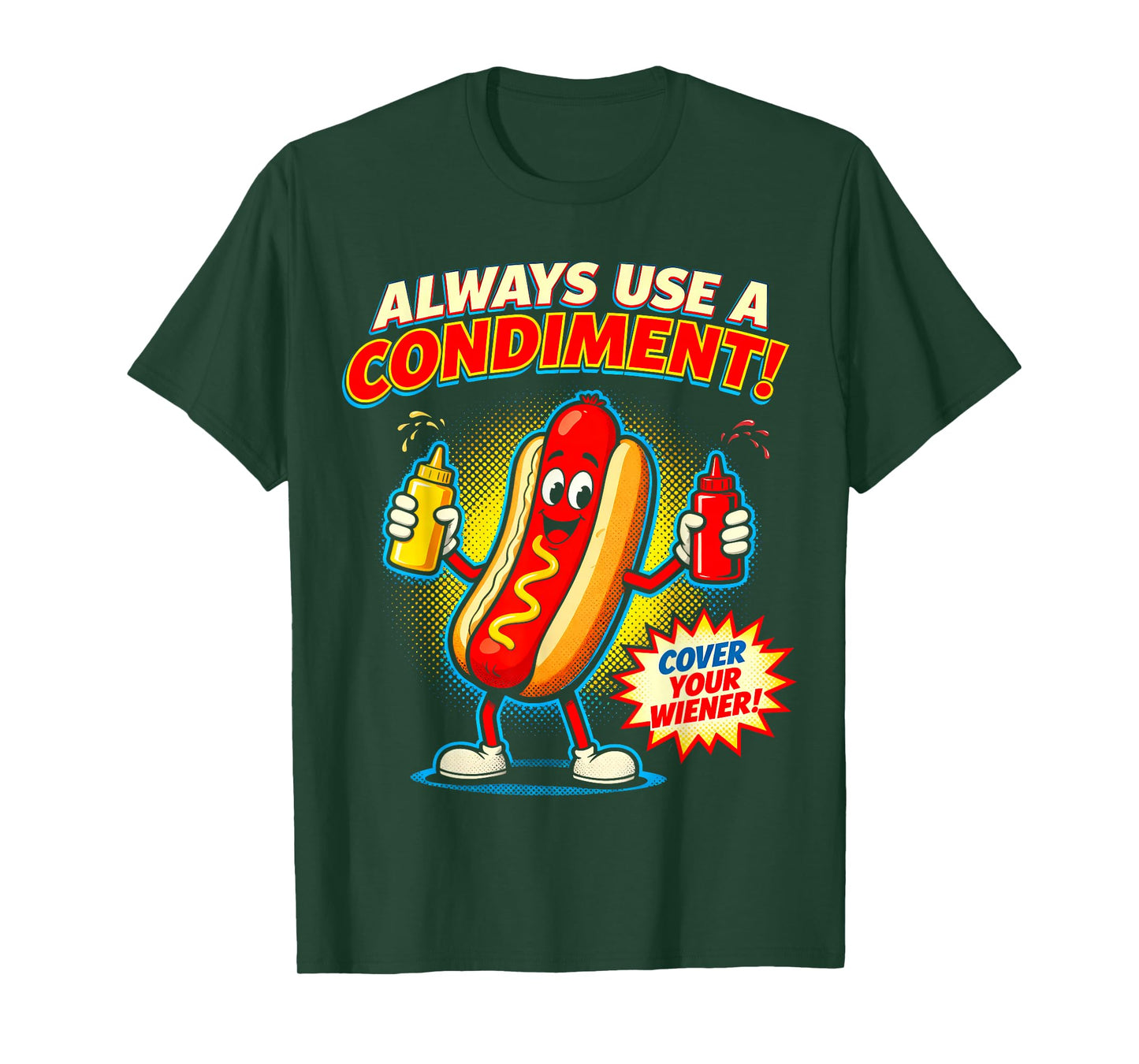 Always Use A Condiment Cover Your Wiener Funny Hot Dogs Pun T-Shirt