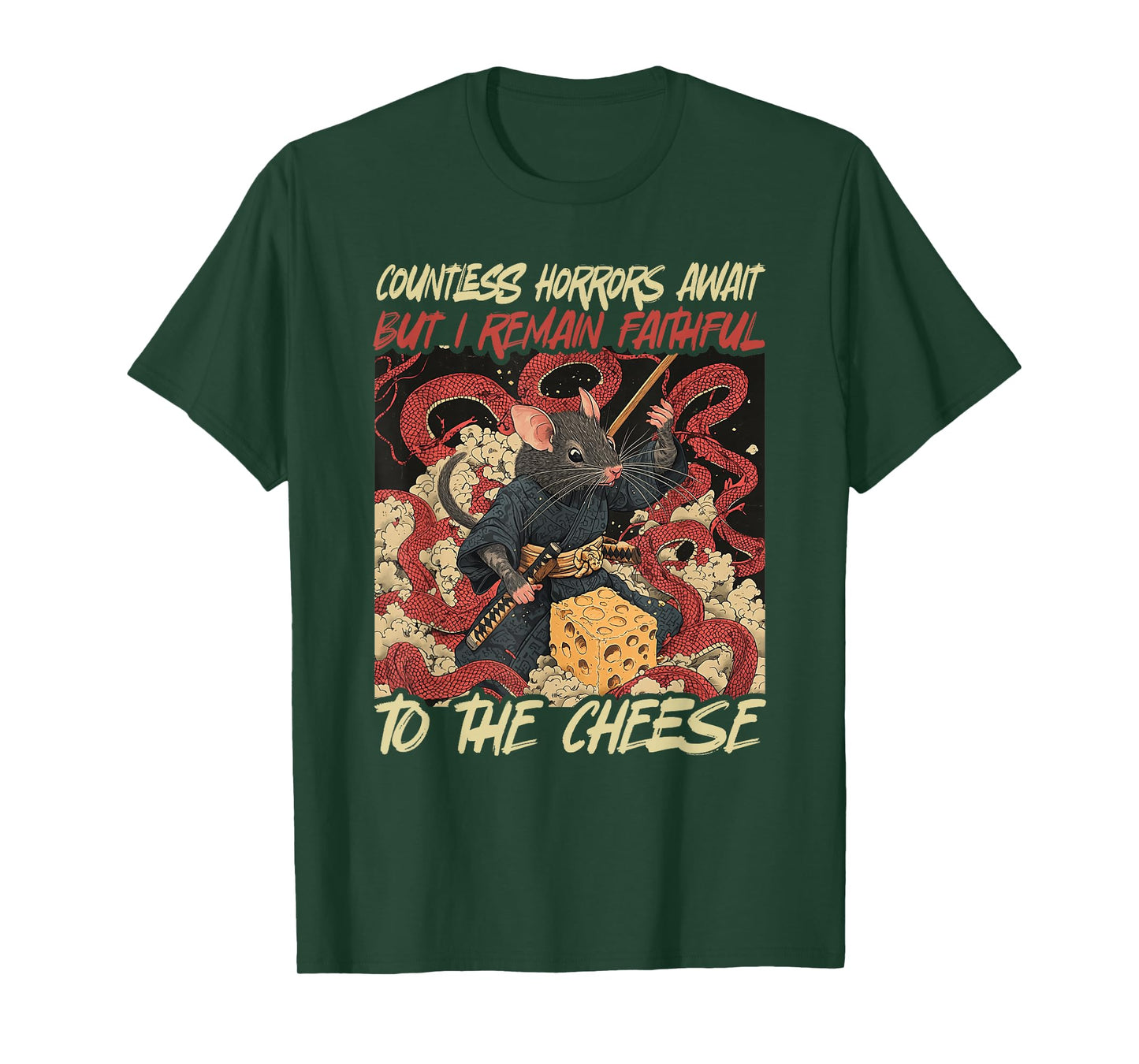 Countless Horrors Await But I Remain Faithful To The Cheese T-Shirt