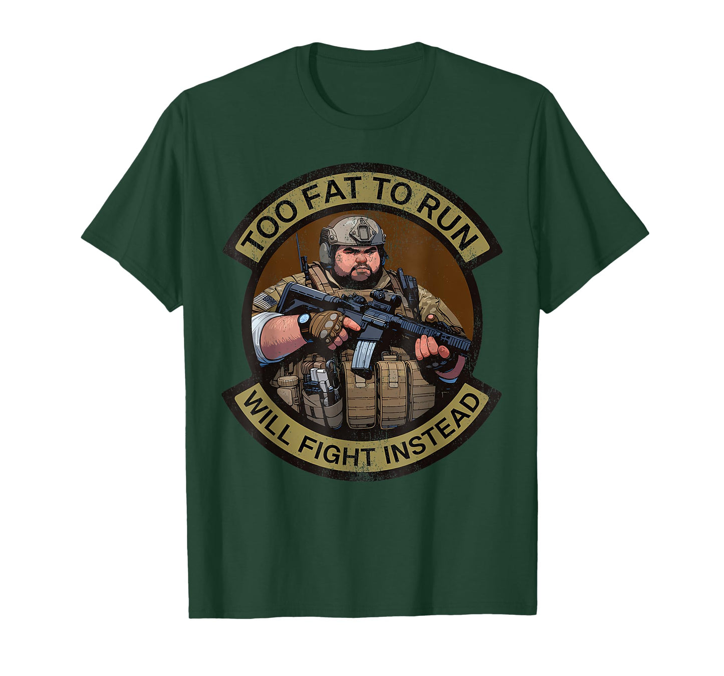 Too Fat To Run Will Fight Instead Overweight Military Funny T-Shirt