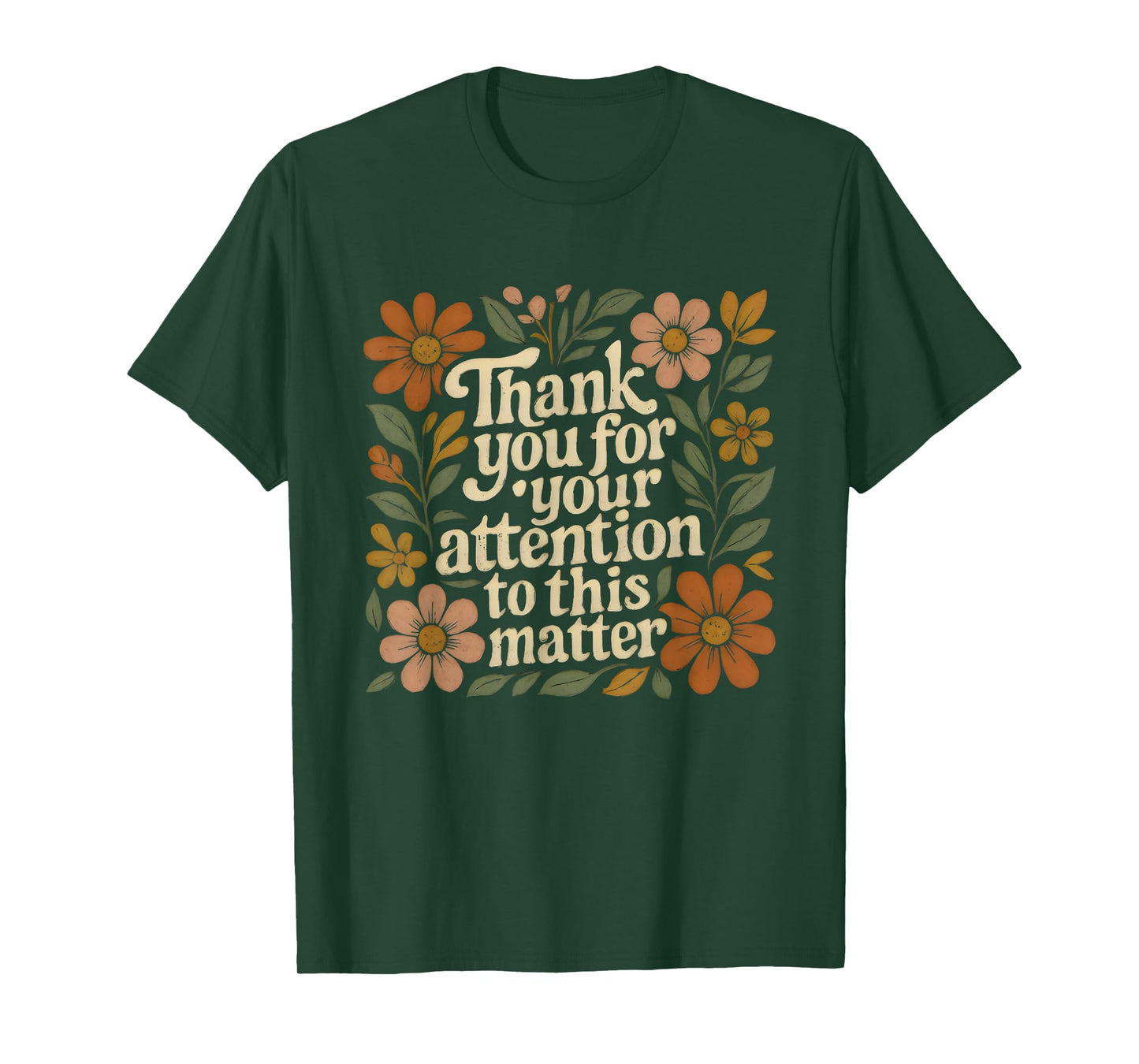 Boho Floral Thank You for Your Attention to This Matter T-Shirt